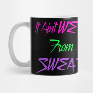 It Ain't Wet from Sweat Mug